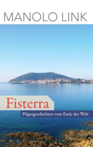 Fisterra - Pilgergeschichten vom Ende der Welt
